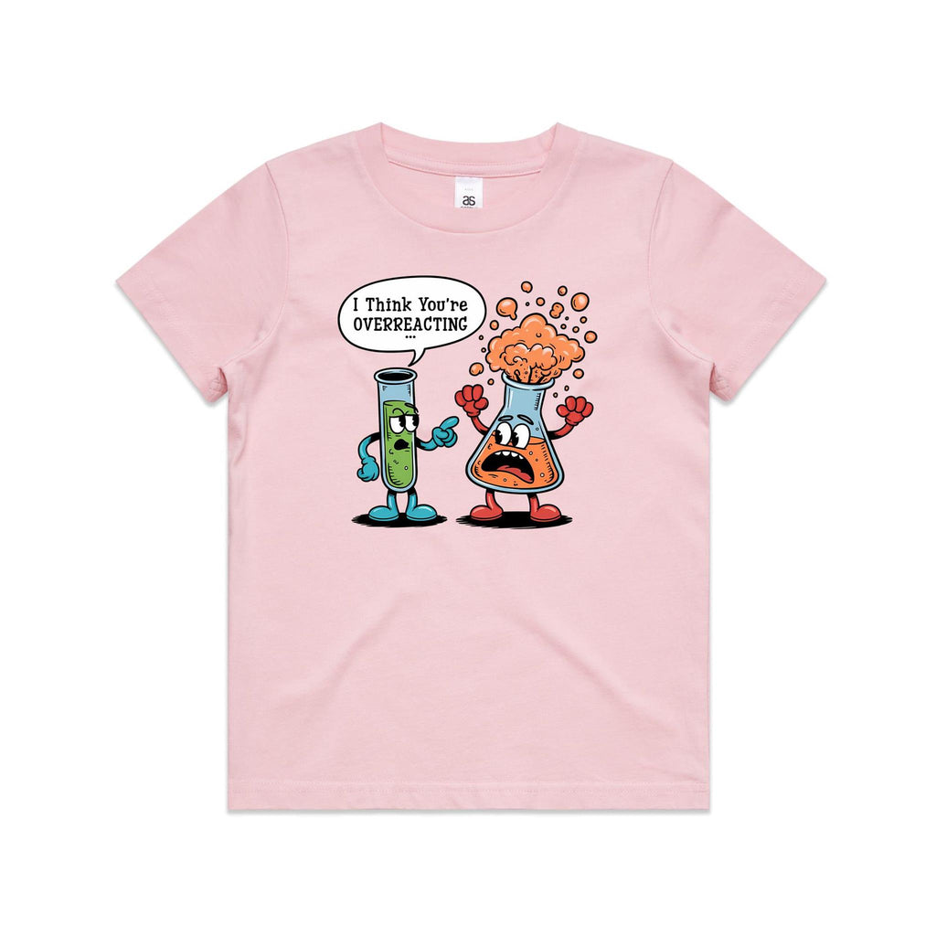 I Think You're Overreacting Chemistry Kids AS Colour T-shirt