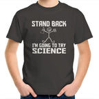Stand Back, I'm Going To Try Science - Kids Youth T-Shirt Charcoal Kids Youth T-shirt Printed In Australia Science