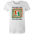 Love Is All We Need Women's AS Colour T-shirt White Womens T-shirt Love Printed In Australia