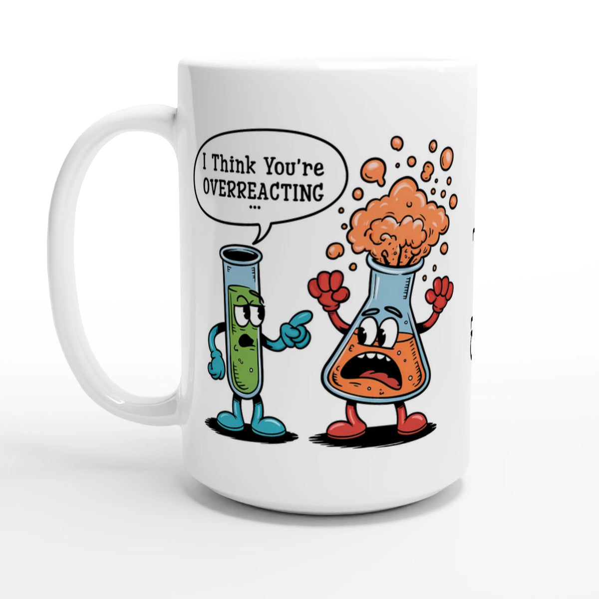 Personalised I Think You're Overreacting Chemistry White 15oz Ceramic Mug Default Title Personalised 15oz Mug Printed Offshore Science