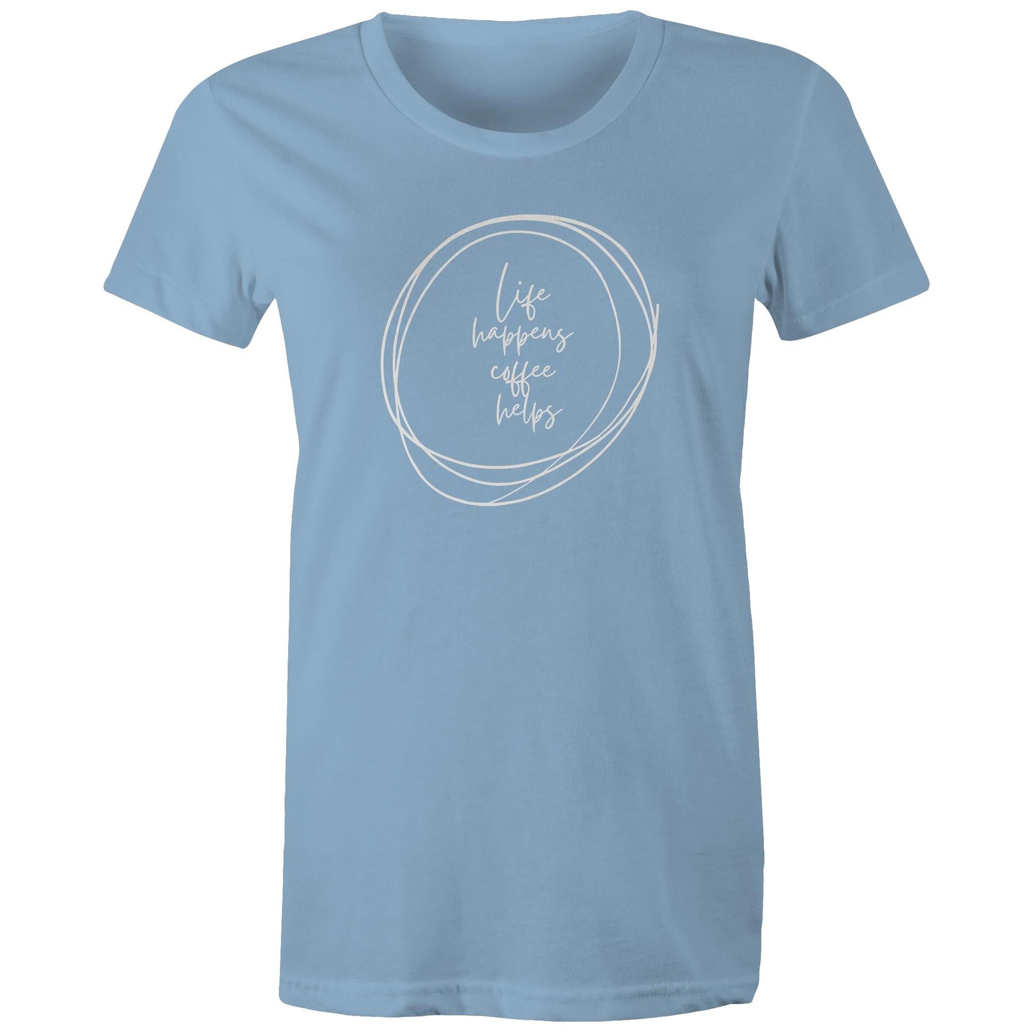 Life Happens, Coffee Helps - Womens T-shirt Carolina Blue Womens T-shirt Coffee Printed In Australia