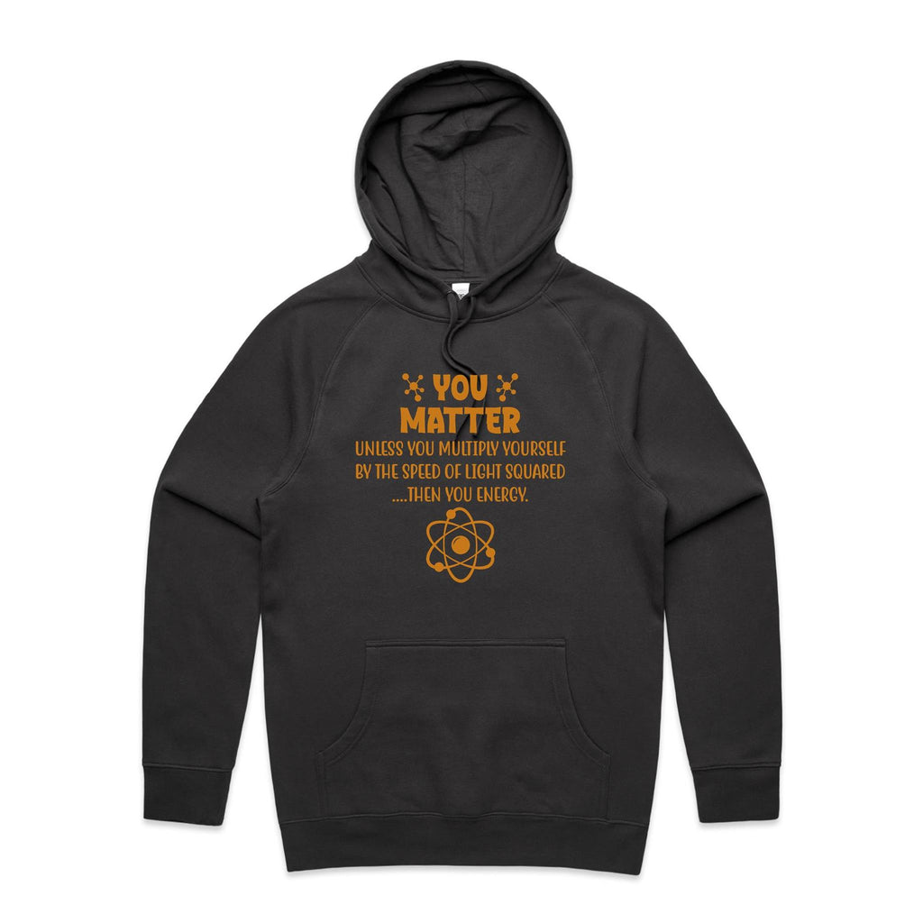 You Matter, Physics Pun - Mens Hoodie Coal Mens Hoodie Printed In Australia Science