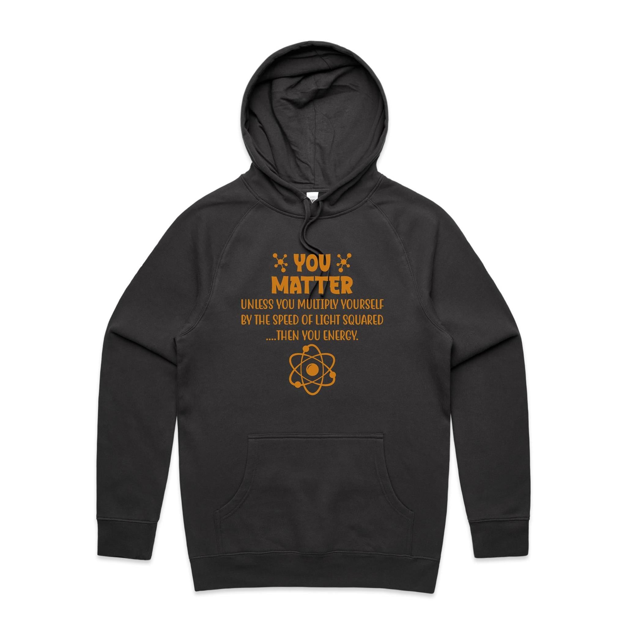 You Matter, Physics Pun - Mens Hoodie Coal Mens Hoodie Printed In Australia Science