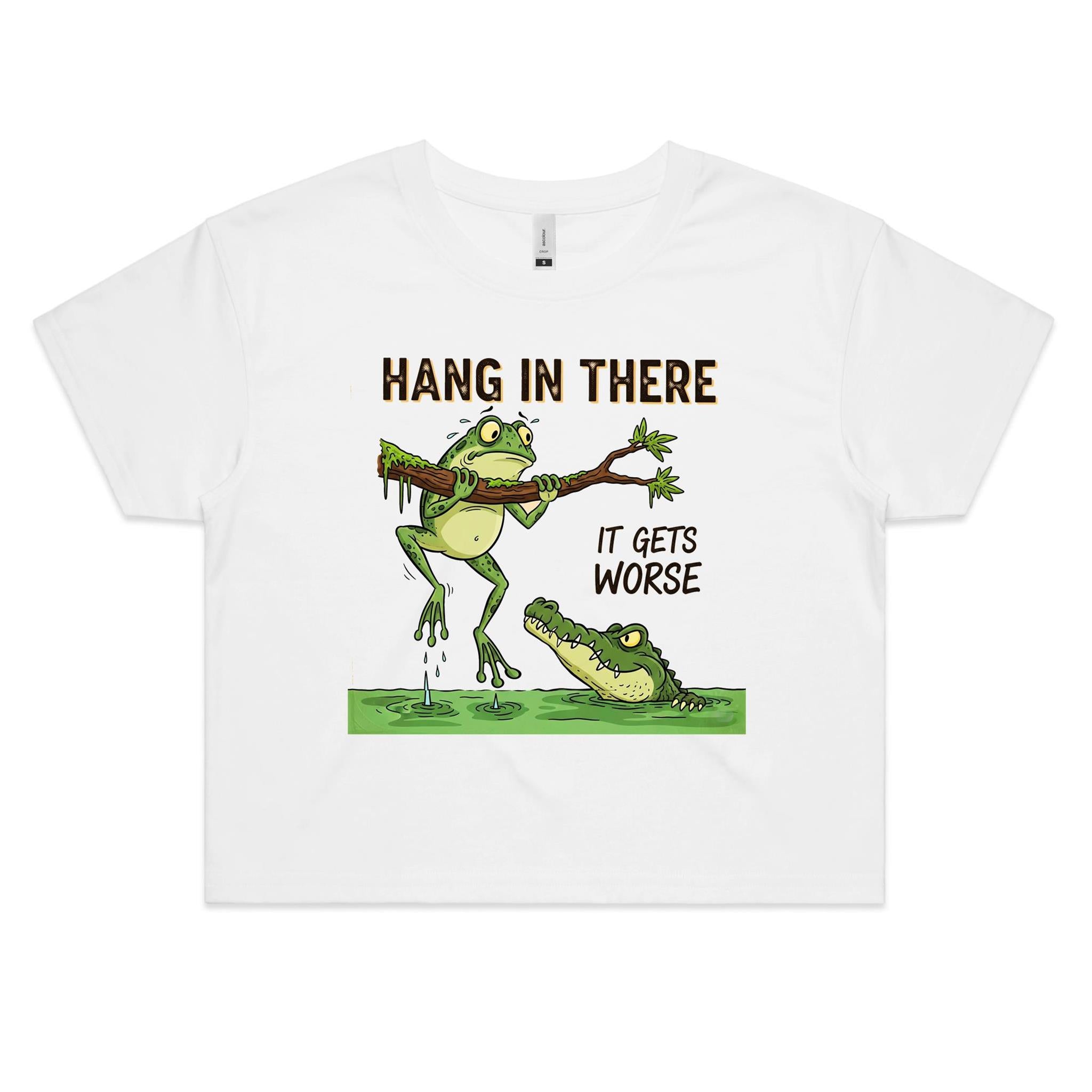 Hang In There It Gets Worse Women's AS Colour Crop Tee