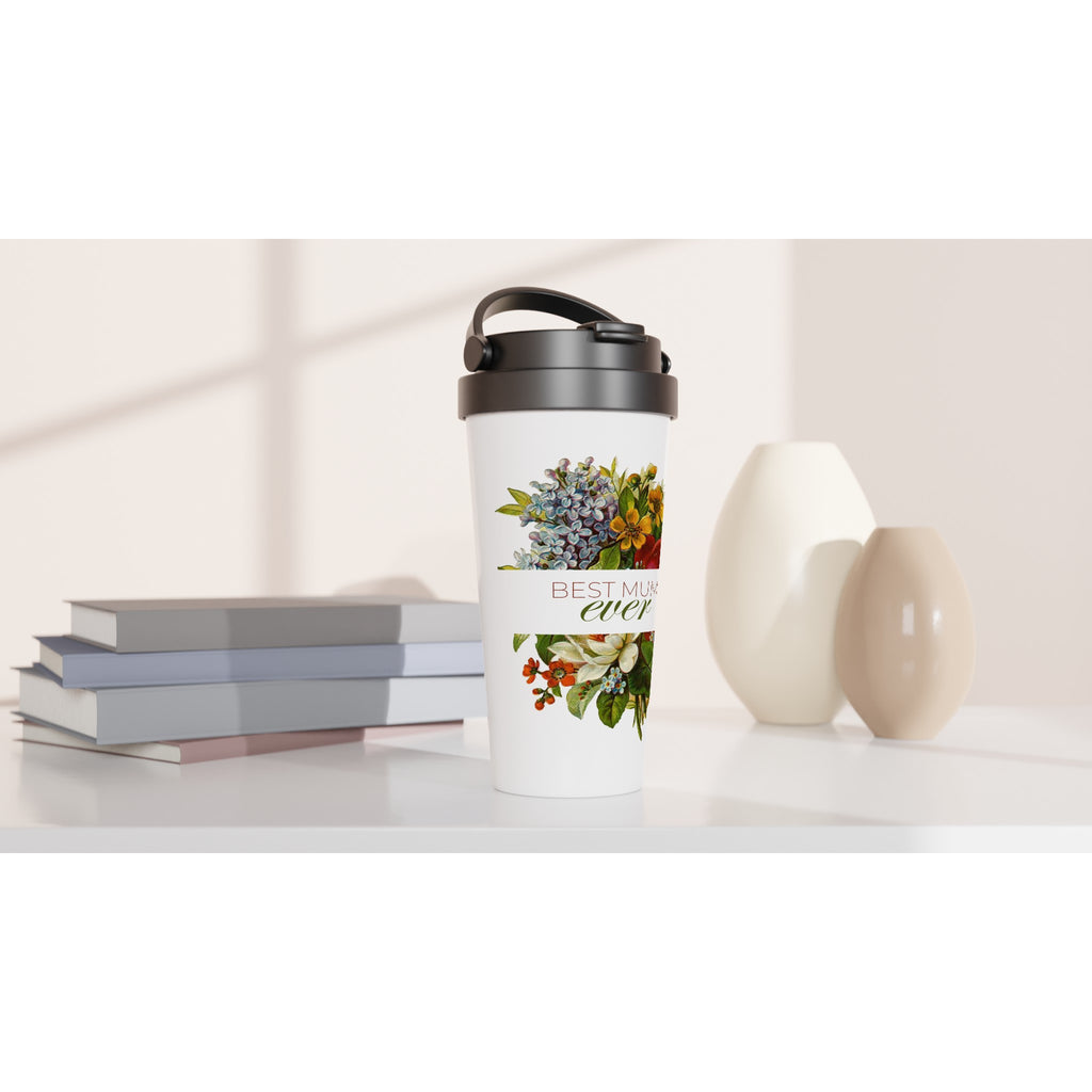 Best Mum Ever, Flowers - White 15oz Stainless Steel Travel Mug Travel Mug Globally Fulfilled Mum Plants