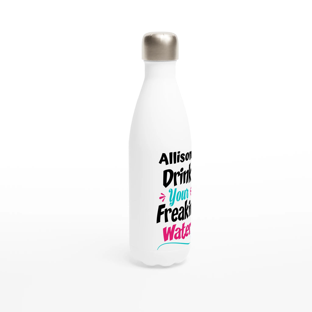 Drink Your Freakin Water - White 17oz Stainless Steel Water Bottle Personalised Water Bottle customise Globally Fulfilled Name personalise