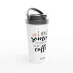Personalised - I Want Someone To Look At Me The Way I Look At Coffee - White 15oz Stainless Steel Travel Mug Personalised Travel Mug coffee funny Globally Fulfilled