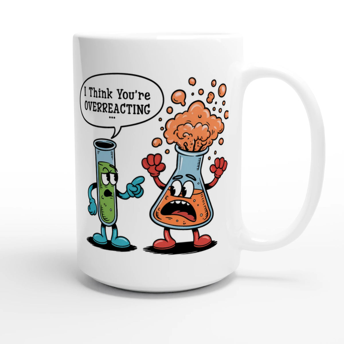 Personalised I Think You're Overreacting Chemistry White 15oz Ceramic Mug Personalised 15oz Mug Printed Offshore Science