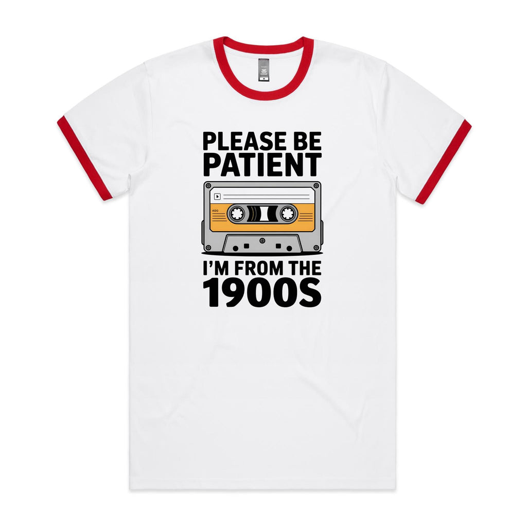Please Be Patient, I'm From The 1900's - Ringer Tee