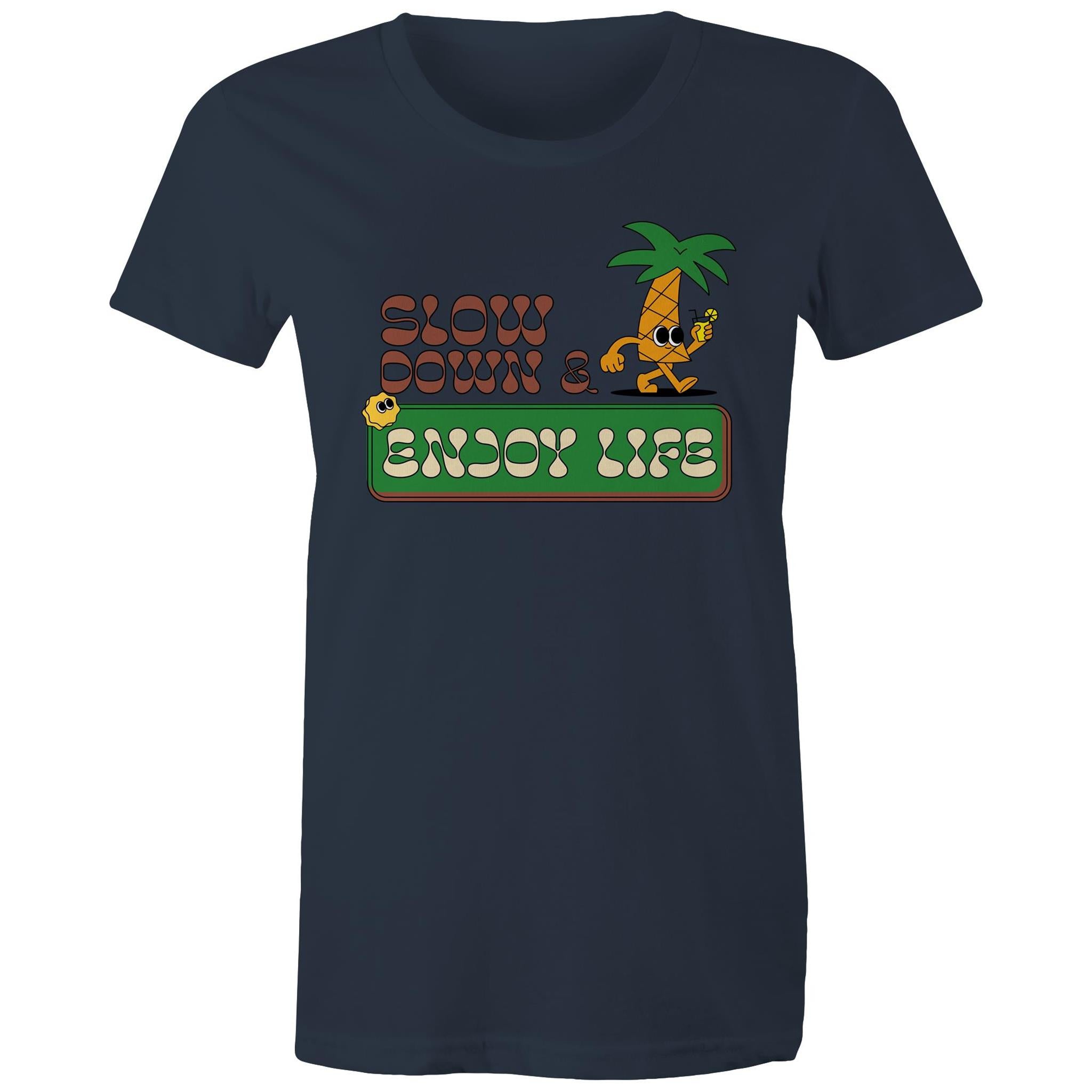 Slow Down And Enjoy Life - Womens T-shirt Navy Womens T-shirt Positivity Printed In Australia Retro