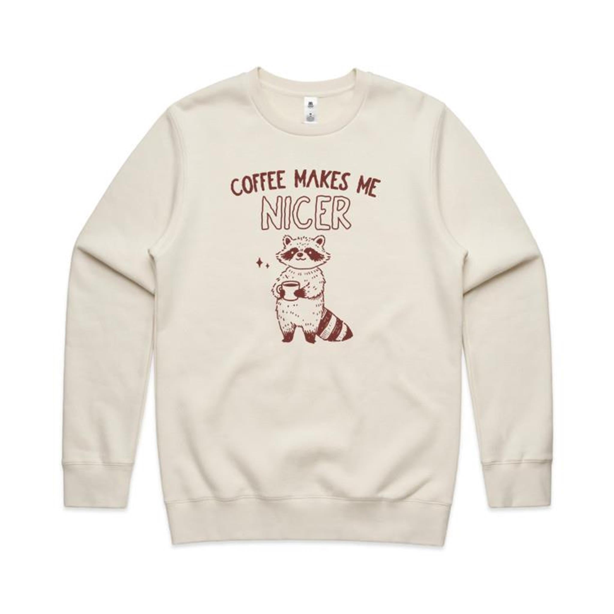 Coffee Makes Me Nicer, Raccoon - AS Colour Stencil Crew Sweatshirt Ecru Sweatshirt animal Coffee Printed In Australia