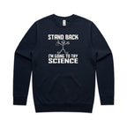 Stand Back, I'm Going To Try Science - AS Colour Stencil Crew Sweatshirt Navy Sweatshirt Printed In Australia Science
