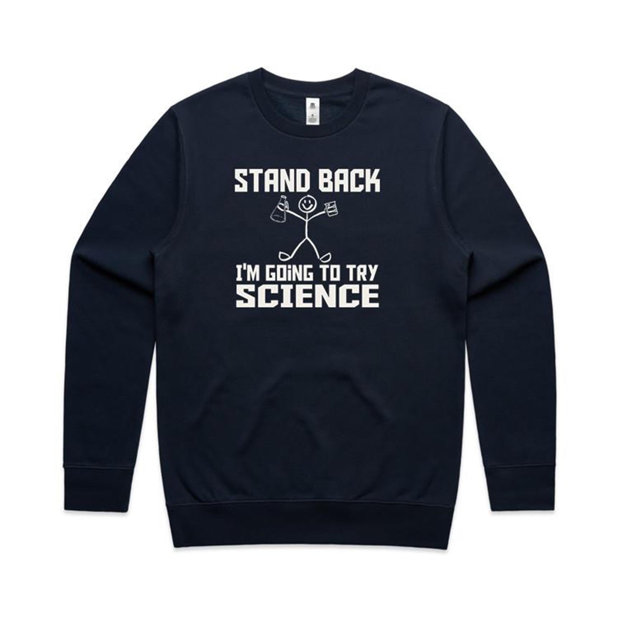 Stand Back, I'm Going To Try Science - AS Colour Stencil Crew Sweatshirt Navy Sweatshirt Printed In Australia Science