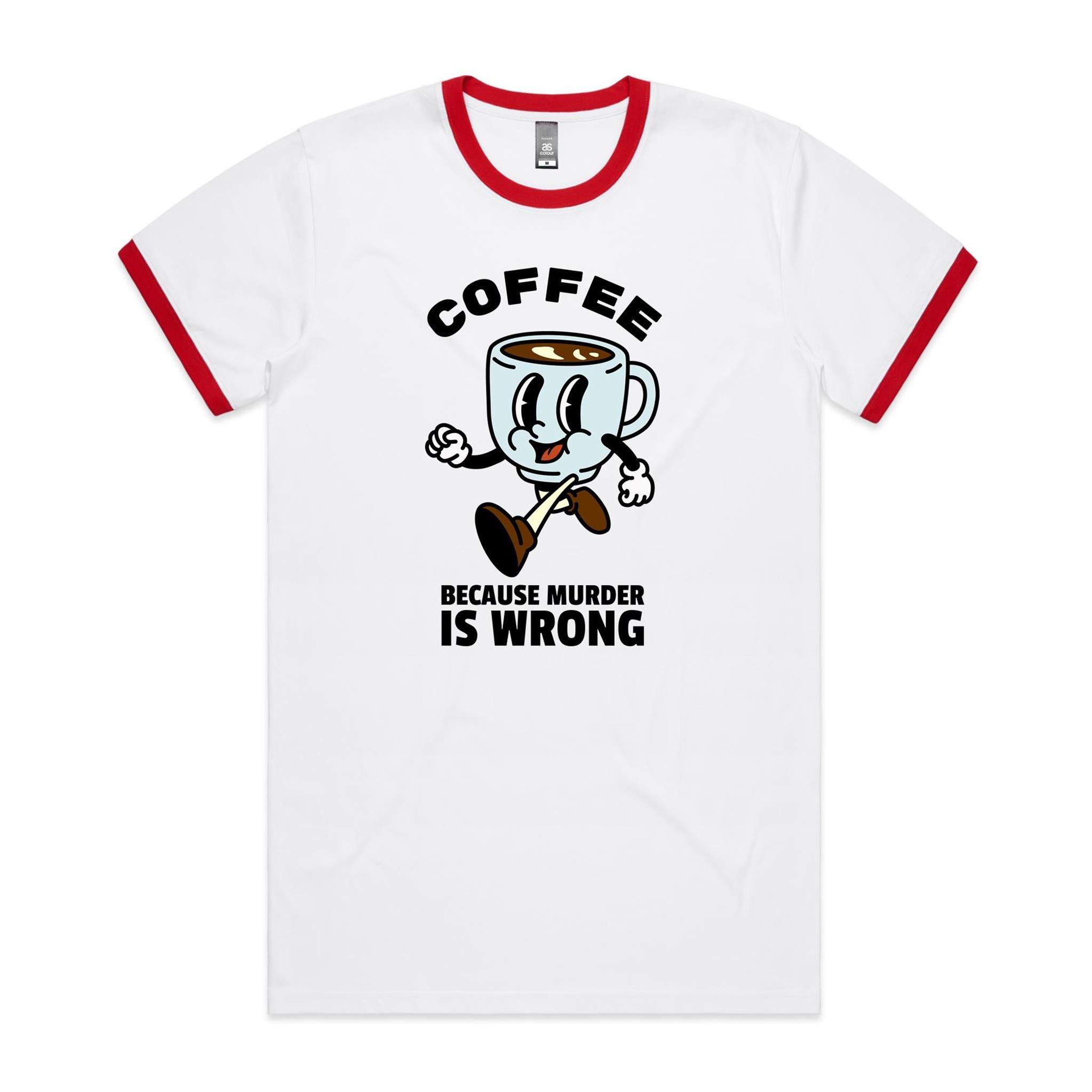 Coffee, Because Murder Is Wrong - Staple Ringer Tee White Red Ringer T-Shirt Coffee Printed In Australia