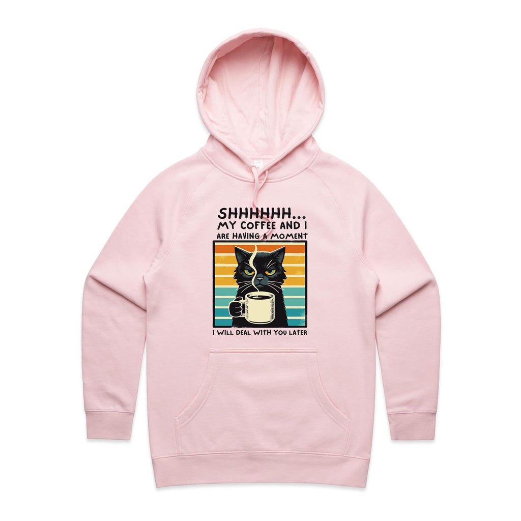 Shhh, My Coffee And I Are Having A Moment, Cat - Womens Hoodie Pink Womens Hoodie animal Coffee Printed In Australia