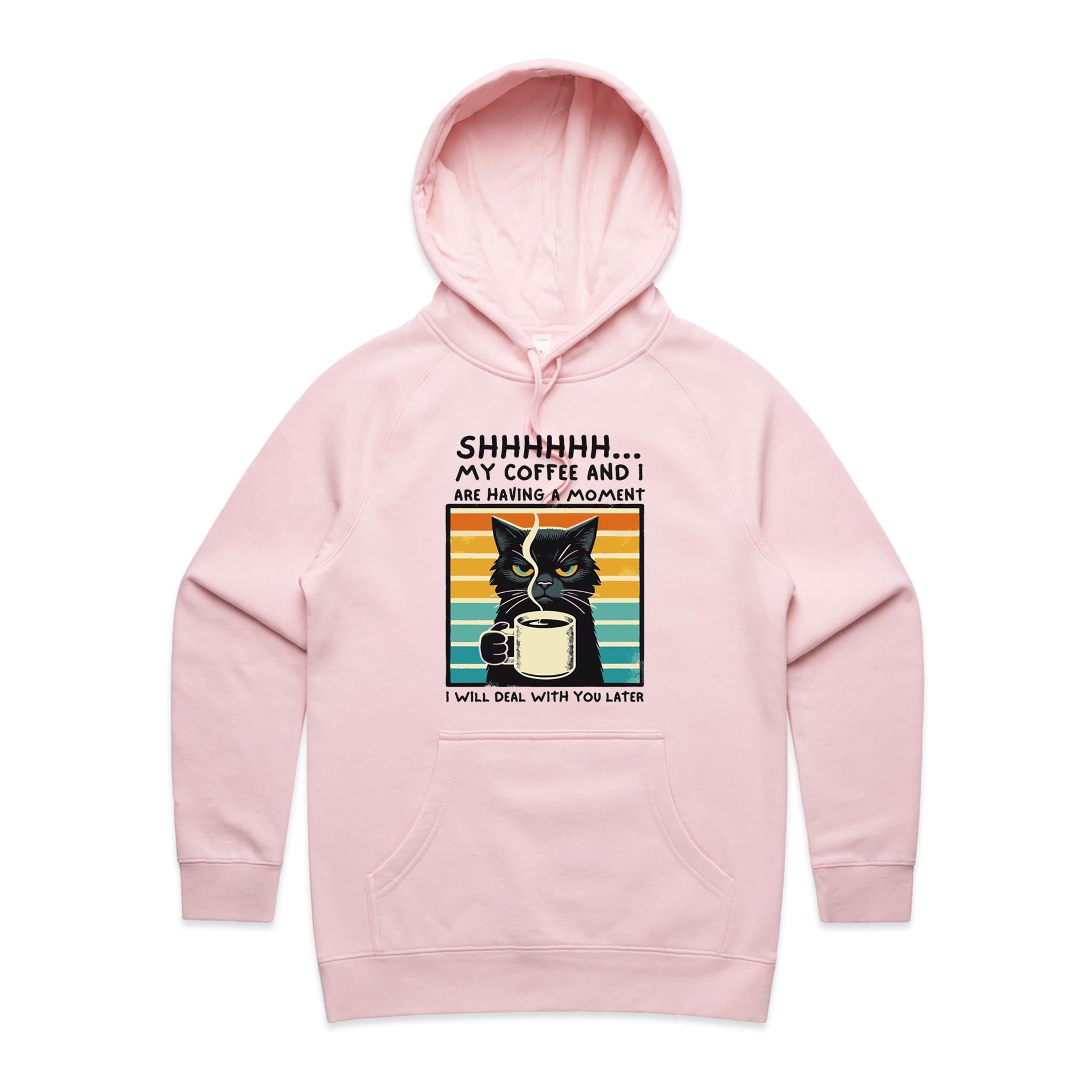 Shhh, My Coffee And I Are Having A Moment, Cat - Womens Hoodie Pink Womens Hoodie animal Coffee Printed In Australia