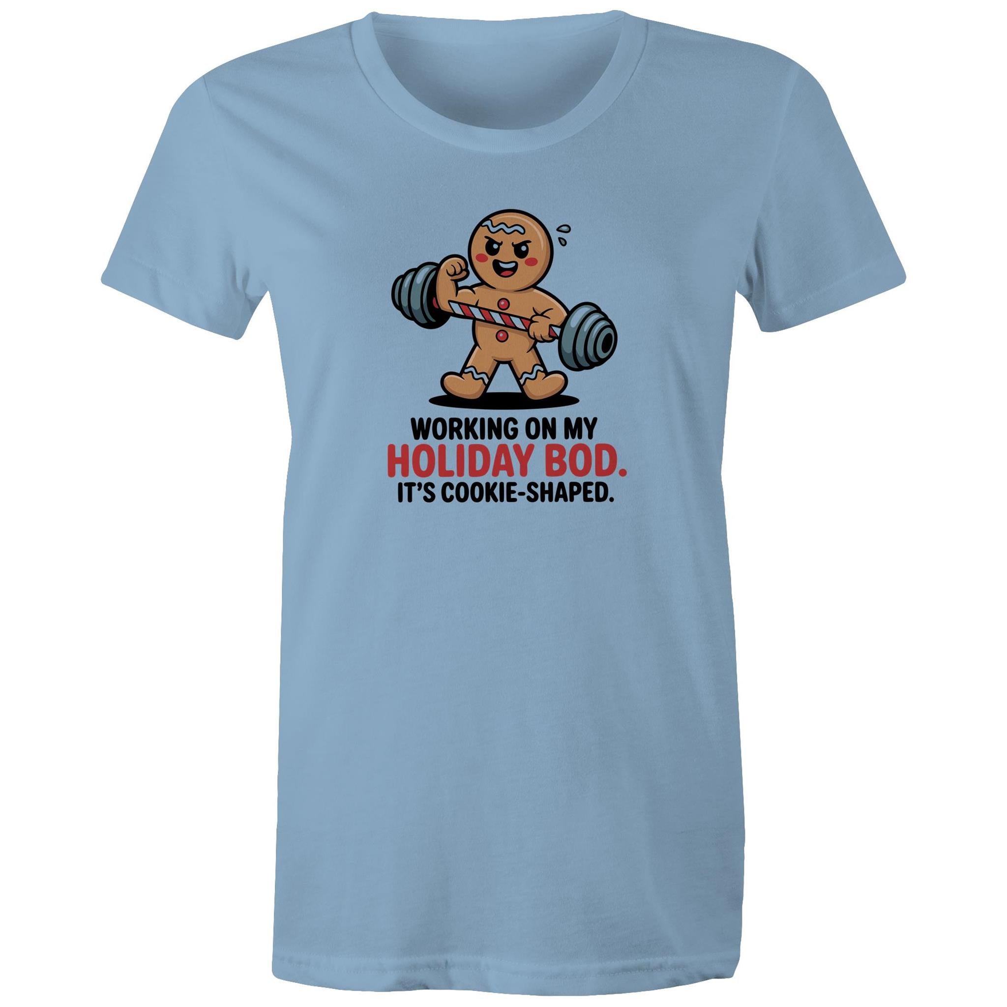 Working On My Holiday Bod, It's Cookie Shaped - Womens T-shirt Carolina Blue Womens Christmas T-shirt Christmas Printed In Australia