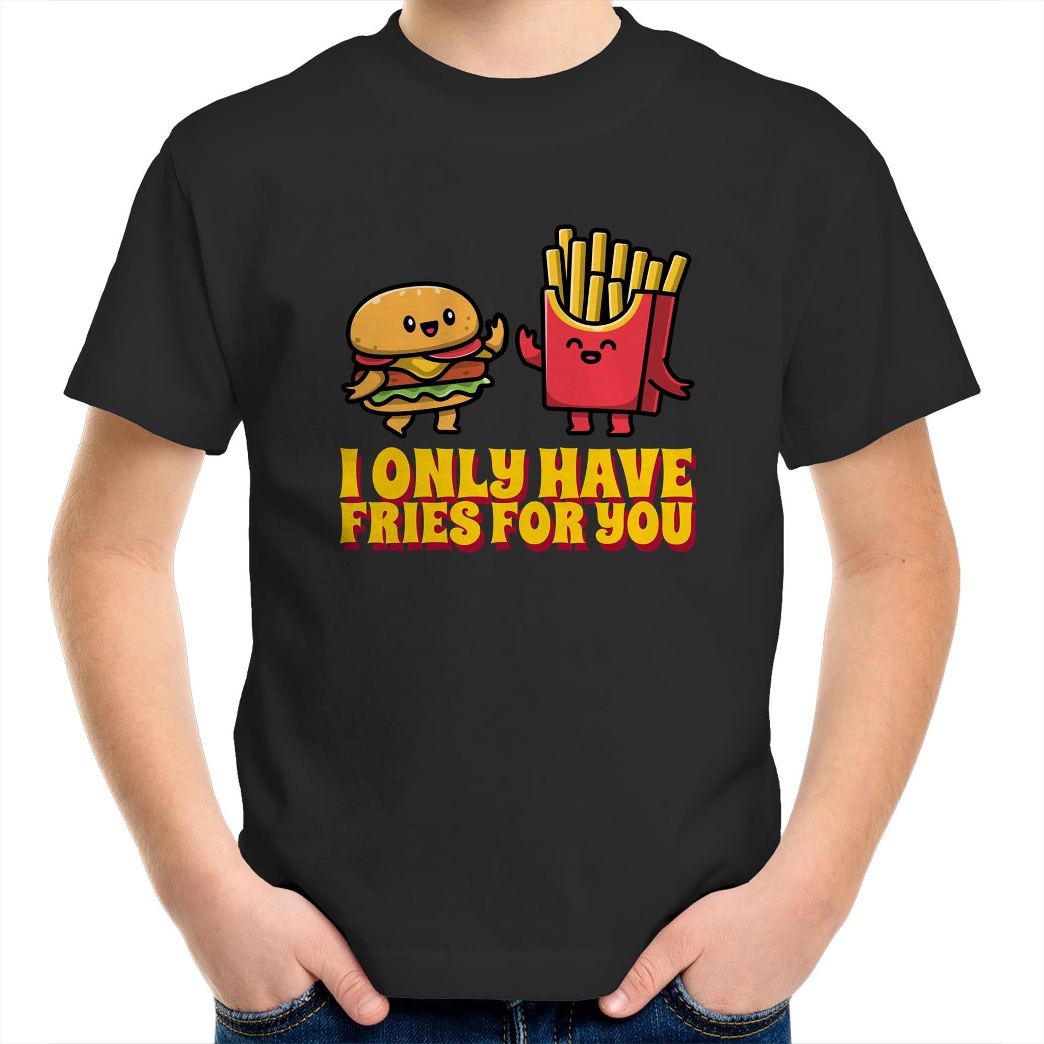 Hamburger, Fries, I Only Have Fries For You - Kids Youth T-Shirt Black Kids Youth T-shirt Food Printed In Australia