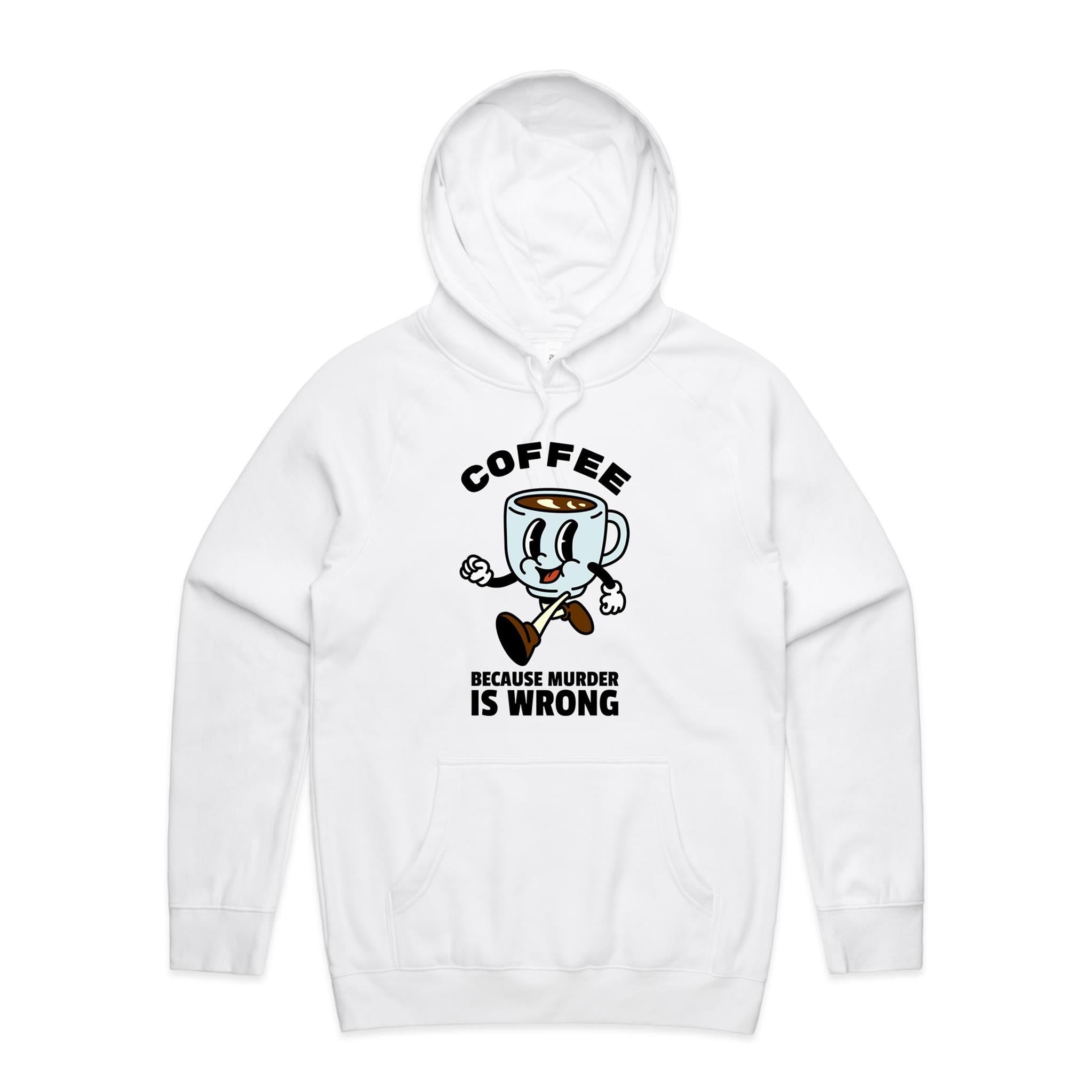 Coffee, Because Murder Is Wrong - Mens Hoodie White Mens Hoodie Coffee Printed In Australia