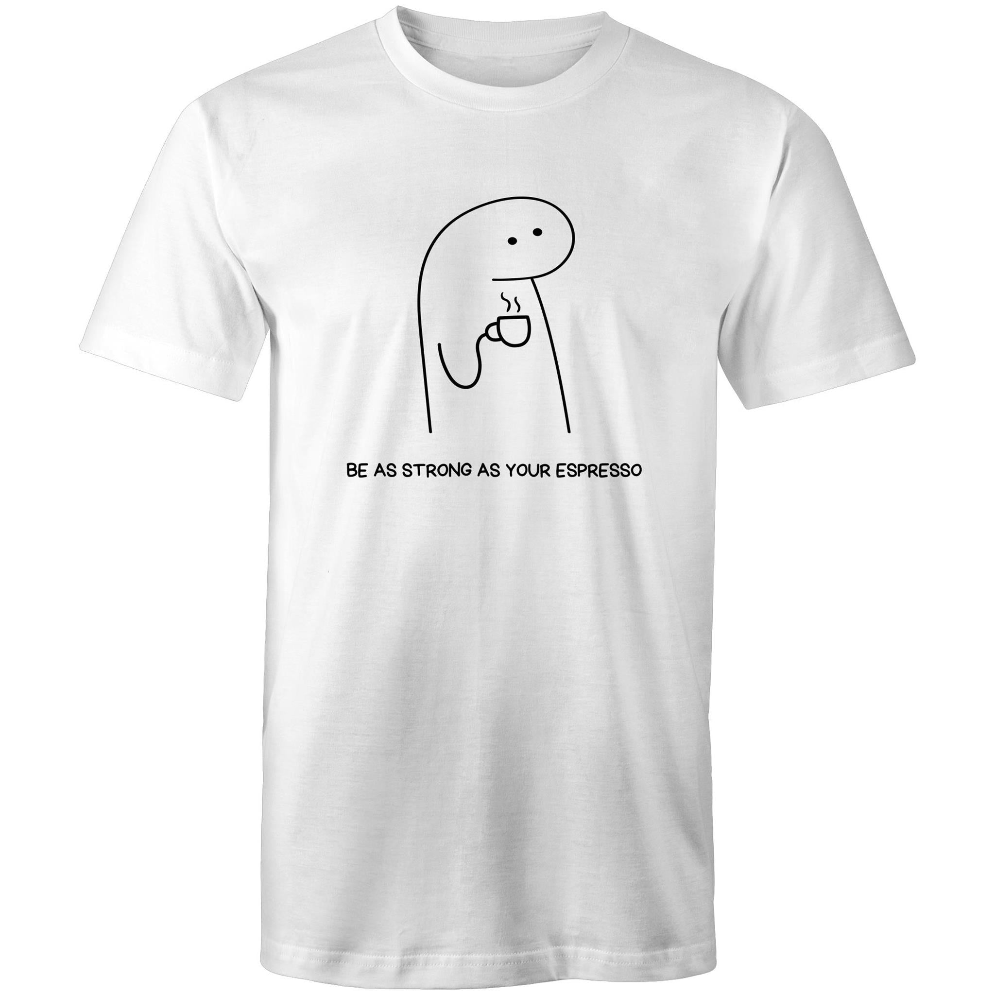 Be As Strong As Your Espresso - Mens T-Shirt White Mens T-shirt Coffee Printed In Australia