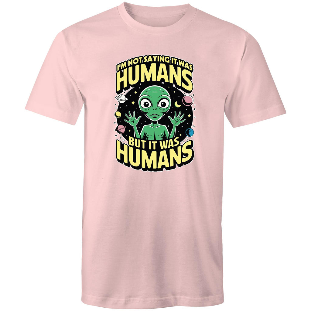 Alien, I'm Not Saying It Was Humans - Mens T-Shirt Pink Mens T-shirt Printed In Australia Sci Fi