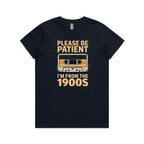 Please Be Patient, I'm From The 1900's Women's AS Colour T-shirt Navy Womens T-shirt Music Printed In Australia
