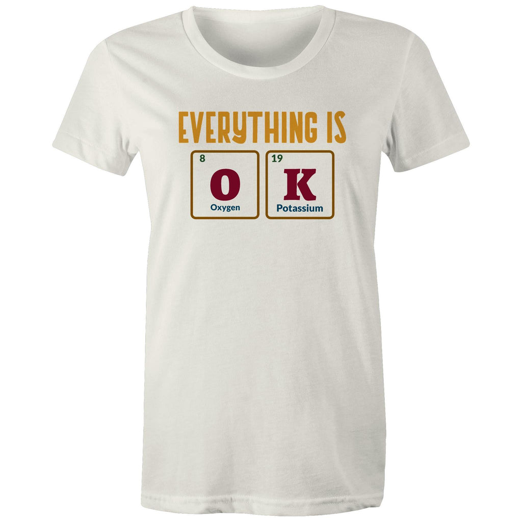 Everything Is OK, Periodic Table - Womens T-shirt Natural Womens T-shirt Printed In Australia Science