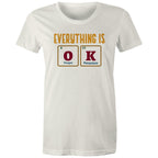 Everything Is OK, Periodic Table - Womens T-shirt Natural Womens T-shirt Printed In Australia Science
