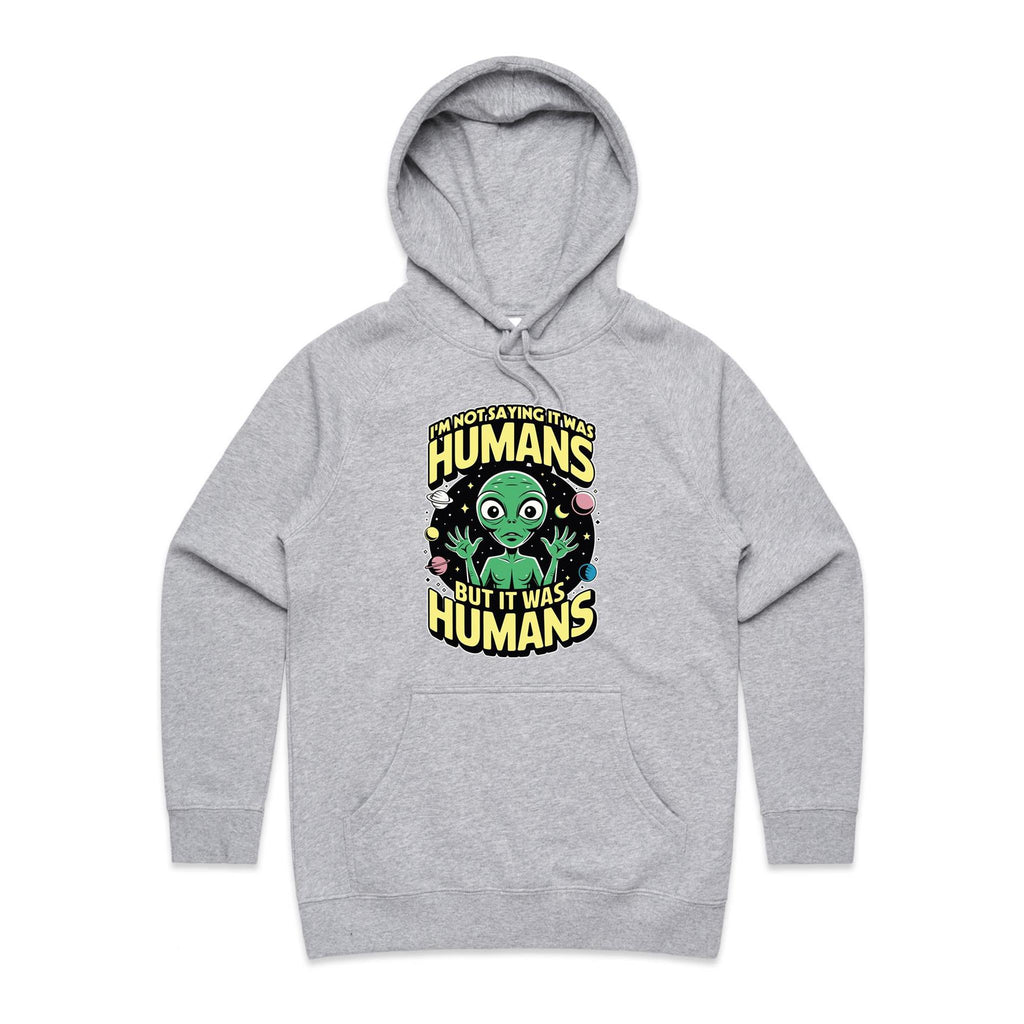 Alien, I'm Not Saying It Was Humans - Womens Hoodie Grey Marle Womens Hoodie Printed In Australia Sci Fi