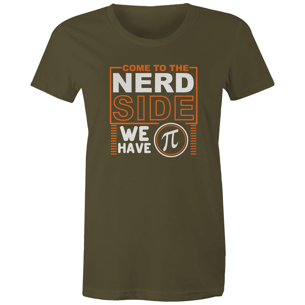 Come To The Nerd Side, We Have Pi - Womens T-shirt Army Womens T-shirt Maths Printed In Australia Sci Fi