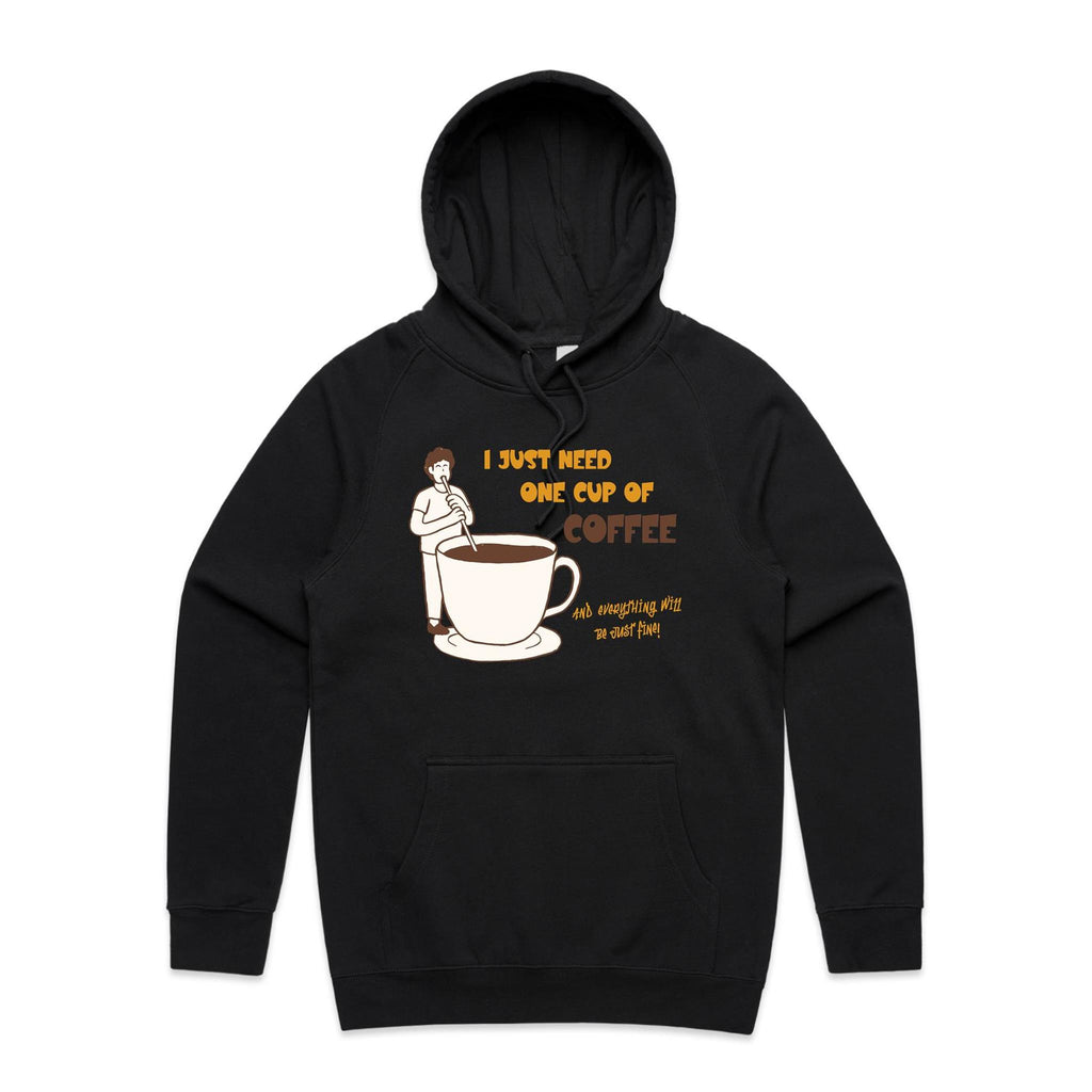 I Just Need One Cup Of Coffee - Mens Hoodie Black Mens Hoodie Coffee Printed In Australia
