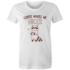 Coffee Makes Me Nicer - Womens T-shirt White Womens T-shirt animal Coffee Printed In Australia