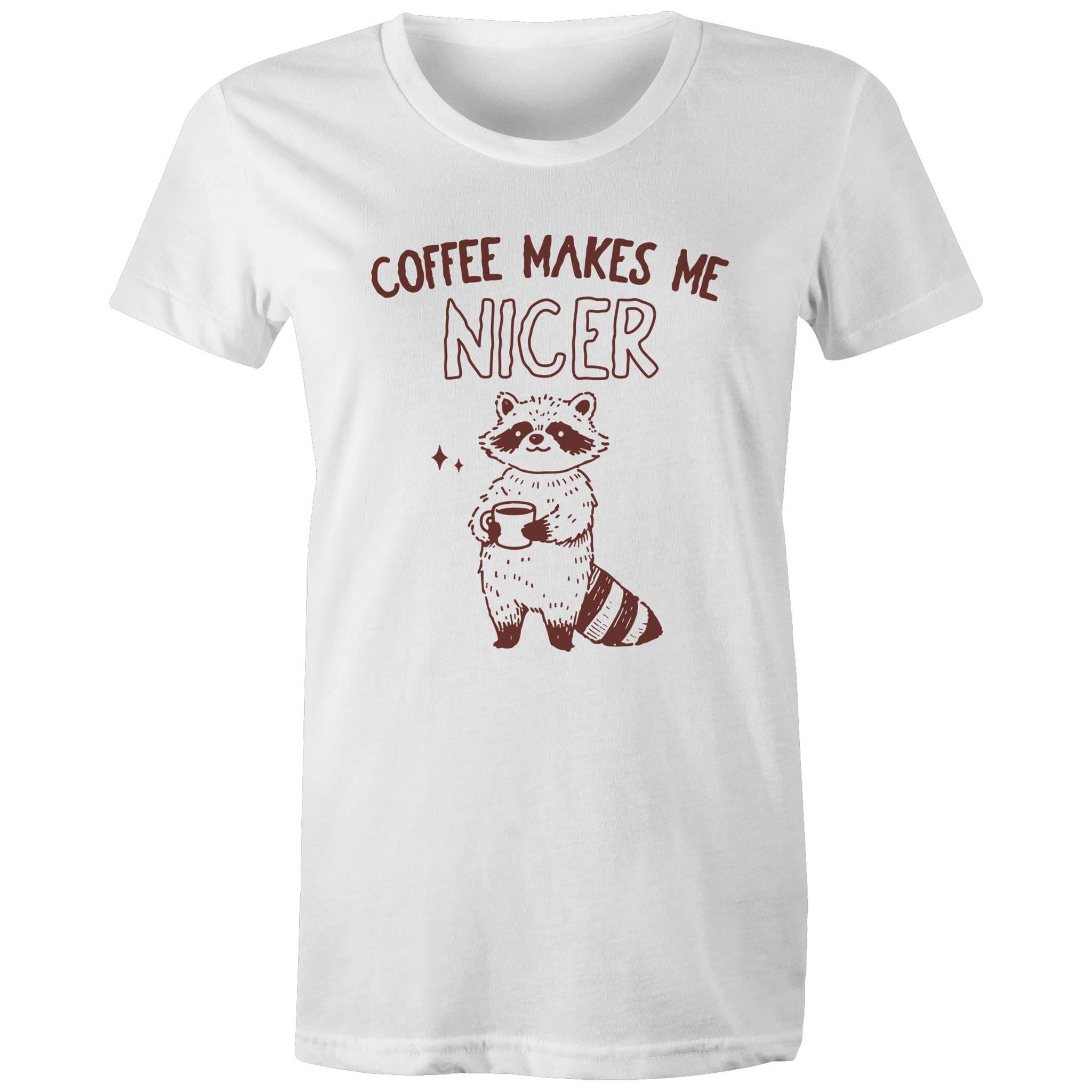 Coffee Makes Me Nicer - Womens T-shirt White Womens T-shirt animal Coffee Printed In Australia