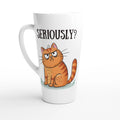 Cat Seriously? White Latte 17oz Ceramic Mug Default Title Latte Mug animal Globally Fulfilled