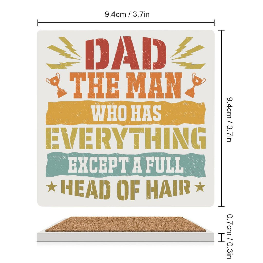 Dad, The Man Who Has Everything Except A Full Head Of Hair Ceramic Coasters (Square) Ceramic Coasters Dad Printed Offshore