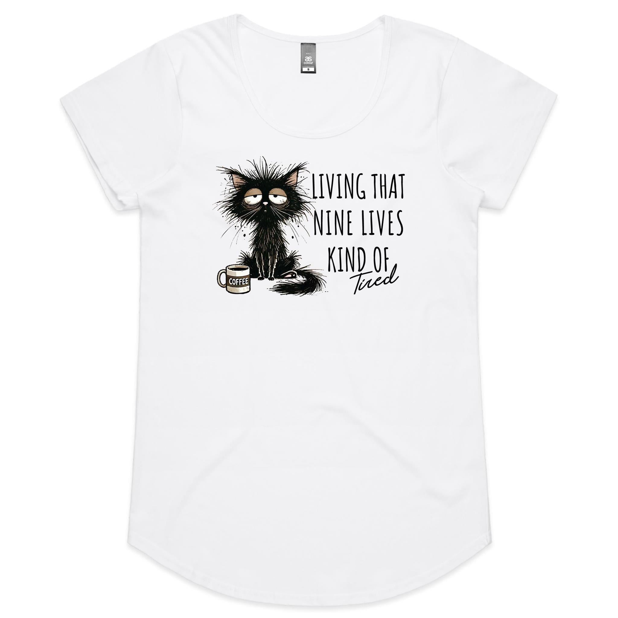 Living That Nine Lives Kind Of Tired, Frazzled Cat - Womens Scoop Neck T-Shirt White Womens Scoop Neck T-shirt animal Coffee Printed In Australia