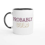 Personalised - Probably Cold - White 11oz Ceramic Mug with Color Inside Ceramic Black Personalised 11oz Mug customise Globally Fulfilled personalise