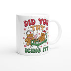 Gingerbread, Did You Try Icing It White 11oz Ceramic Mug Christmas Mug Christmas Globally Fulfilled