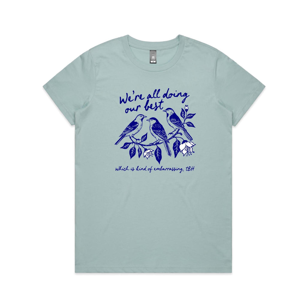 Birds, We're All Doing Our Best, Embarrassing tbh Women's AS Colour T-shirt Pale Blue Womens T-shirt animal Birds Printed In Australia
