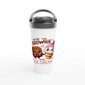 You're The Brownie To My Ice Cream, Valentine - White 15oz Stainless Steel Travel Mug Default Title Travel Mug Food Globally Fulfilled Love