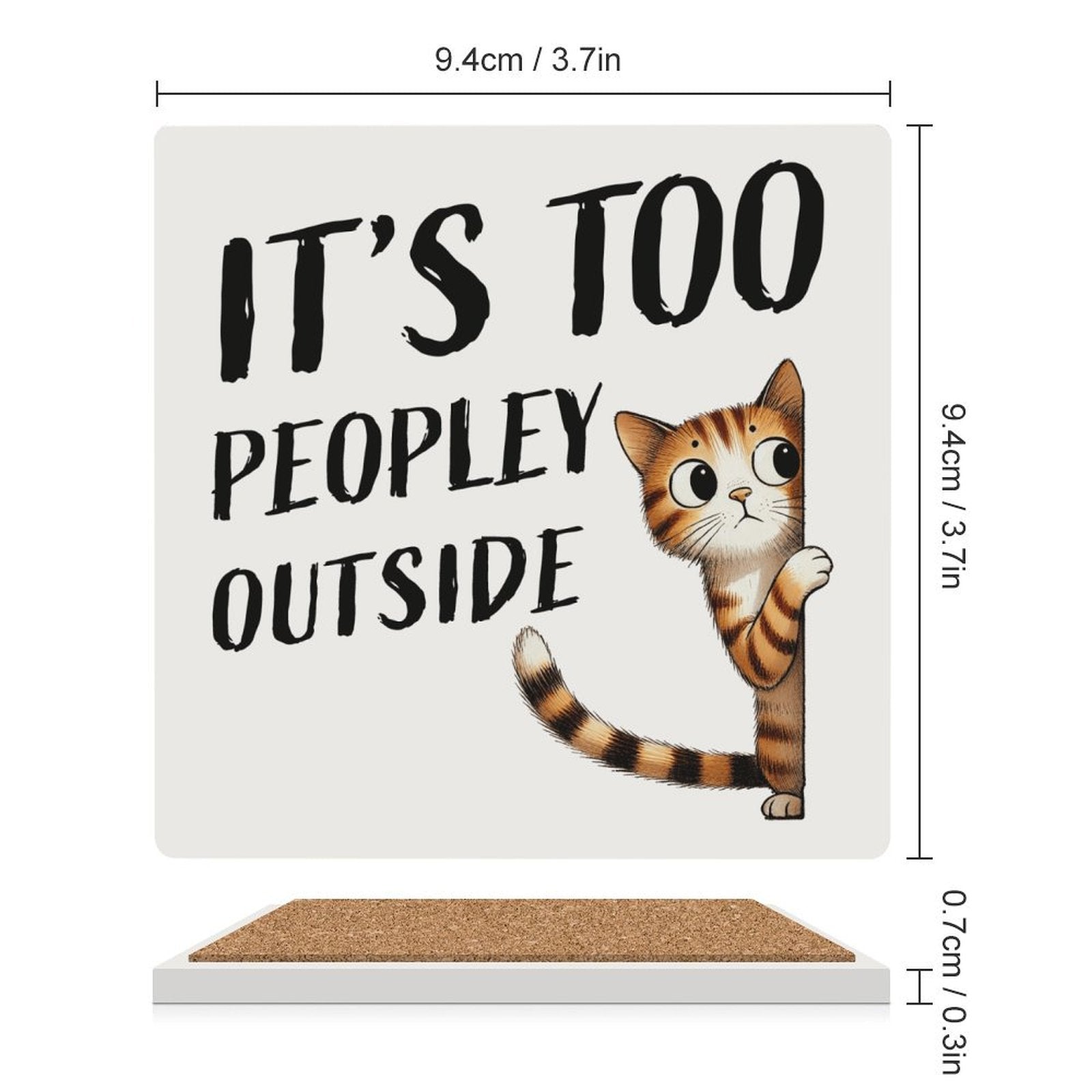 It's Too Peopley Outside, Cat - Ceramic Coasters (Square) Ceramic Coasters animal Printed Offshore