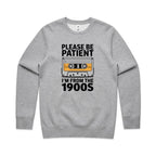 Please Be Patient, I'm From The 1900's AS Colour Stencil Crew Sweatshirt Unisex Grey Marle Sweatshirt Music Printed In Australia Retro