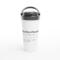 Motherhood Definition - White 15oz Stainless Steel Travel Mug Default Title Travel Mug Globally Fulfilled Mum