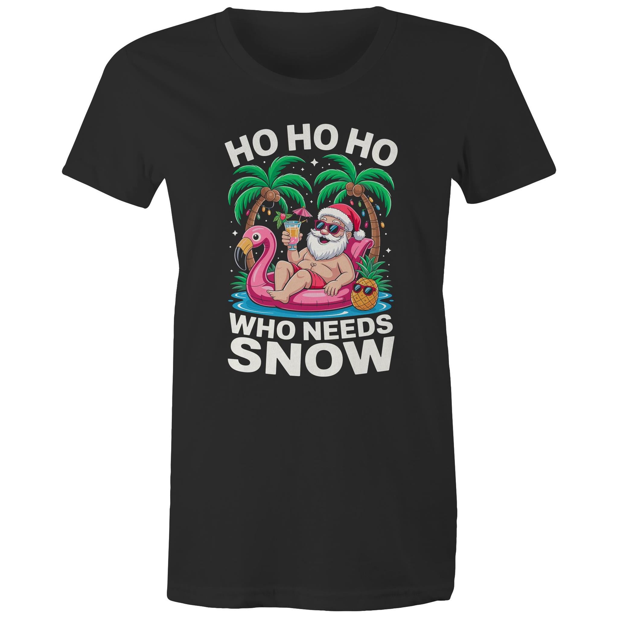 Santa, Who Needs Snow - Womens T-shirt Black Womens Christmas T-shirt Christmas Printed In Australia