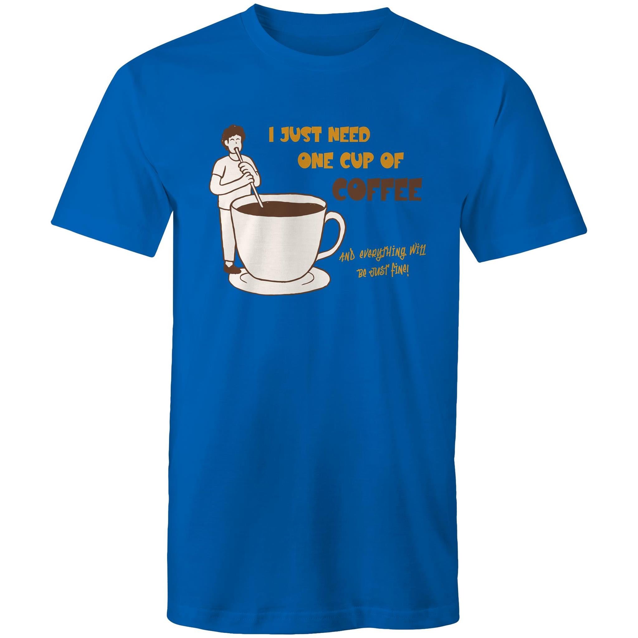 I Just Need One Cup Of Coffee - Mens T-Shirt Bright Royal Mens T-shirt Coffee Printed In Australia