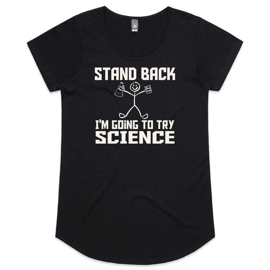 Stand Back, I'm Going To Try Science Women's AS Colour Scoop Neck T-Shirt Black Womens Scoop Neck T-shirt Printed In Australia Science