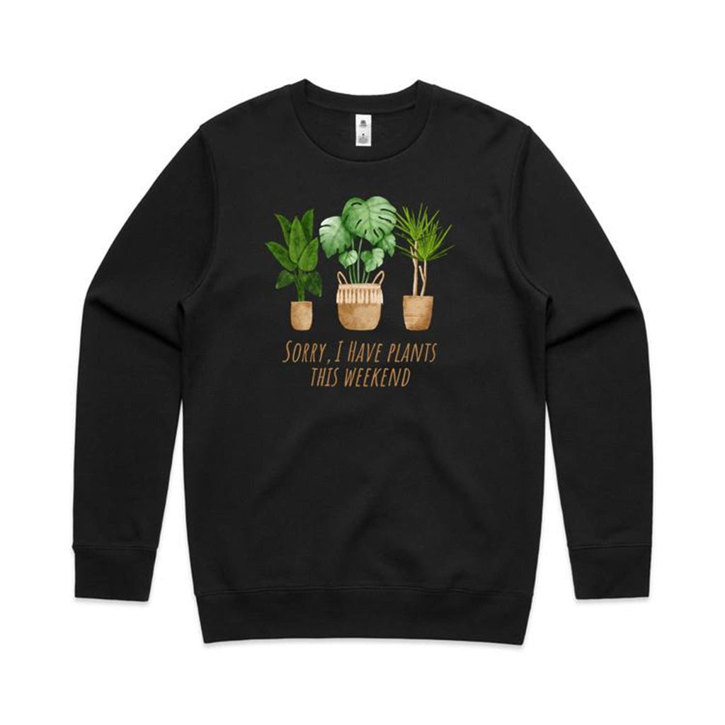 Sorry, I Have Plants This Weekend - AS Colour Stencil Crew Sweatshirt Black Sweatshirt Plants Printed In Australia