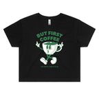 But First Coffee Women's AS Colour Crop Tee Black Coffee Printed In Australia