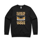 Please Be Patient, I'm From The 1900's AS Colour Stencil Crew Sweatshirt Unisex Black Sweatshirt Music Printed In Australia Retro