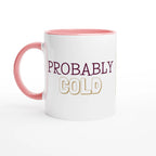 Personalised - Probably Cold - White 11oz Ceramic Mug with Color Inside Ceramic Pink Personalised 11oz Mug customise Globally Fulfilled personalise